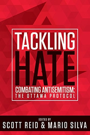Reid, Scott / Silva. Tackling Hate - Combatting Antisemitism: The Ottawa Protocol. Mosaic Press, 2015.
