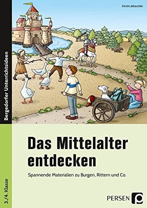 Jebautzke, Kirstin. Das Mittelalter entdecken - Spannende Materialien zu Burgen, Rittern und Co. (3. und 4. Klasse). Persen Verlag i.d. AAP, 2019.