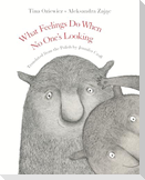 What Feelings Do When No One's Looking