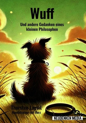 Thorsten, Lapsit. Wuff - Und andere Gedanken eines kleinen Philosophen Thorsten Lapsit. neuDenken Media, 2025.