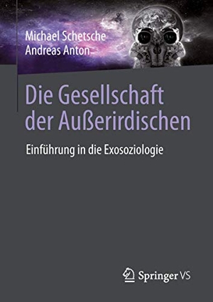 Anton, Andreas / Michael Schetsche. Die Gesellschaft der Außerirdischen - Einführung in die Exosoziologie. Springer Fachmedien Wiesbaden, 2019.