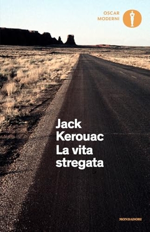 Kerouac, Jack. La vita stregata. Mondadori, 2025.