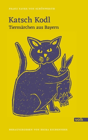 Schönwerth, Franz Xaver von. Katsch Kodl - Tiermärchen aus Bayern. Volk Verlag, 2022.