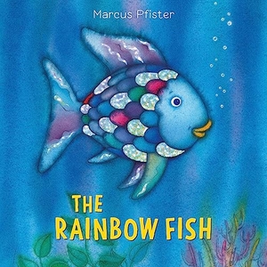 Pfister, Marcus. The Rainbow Fish. Northsouth Books, 1999.