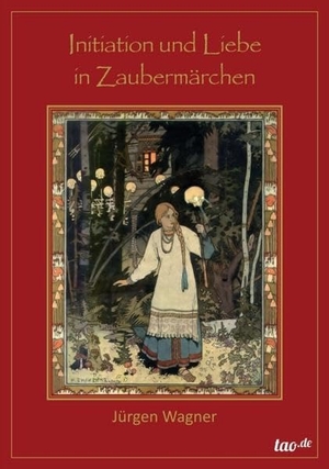 Wagner, Jürgen. Initiation und Liebe in Zaubermärchen - Eine Brücke zu dem alten Wissen. tao.de in J. Kamphausen, 2014.