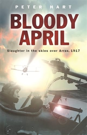Hart, Peter. Bloody April - Slaughter in the Skies over Arras, 1917. Orion Publishing Co, 2006.