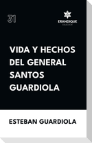 Vida y hechos del general Santos Guardiola