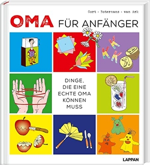 Gort, Geertje / Botermans, Jack et al. Oma für Anfänger - Dinge, die eine echte Oma können muss | Geschenkbuch mit Rezepten, Bastelanleitungen und Spiel-Ideen für gemeinsame Abenteuer mit den Enkelkindern. Lappan Verlag, 2023.