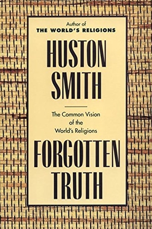 Smith, Huston. Forgotten Truth. HarperCollins, 2023.