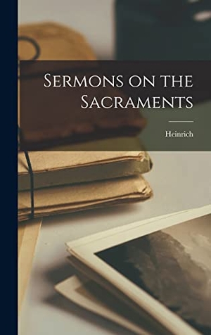 Bullinger, Heinrich. Sermons on the Sacraments. Creative Media Partners, LLC, 2022.