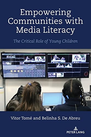 Tomé, Vitor / Belinha S. De Abreu. Empowering Communities with Media Literacy - The Critical Role of Young Children. Peter Lang, 2022.