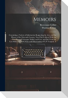 Memoirs; Containing a Variety of Information Respecting the Arts, and the History of the Sixteenth Century. Now First Collated With the new Text of Gu