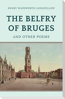 The Belfry of Bruges and Other Poems