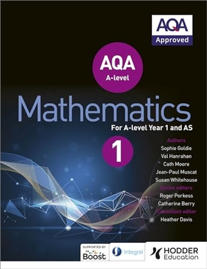 Goldie, Sophie / Whitehouse, Susan et al. AQA A Level Mathematics Year 1 (AS). Cassell, 2017.