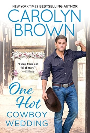 Brown, Carolyn. One Hot Cowboy Wedding. Sourcebooks, 2023.