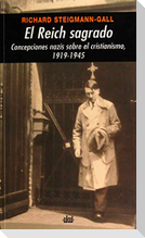 El reich sagrado : concepciones nazis sobre el cristianismo, 1919-1945