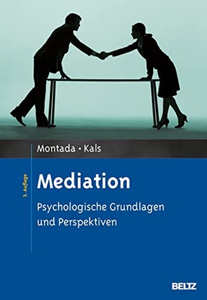 Montada, Leo / Elisabeth Kals. Mediation - Psychologische Grundlagen und Perspektiven. Julius Beltz GmbH, 2013.