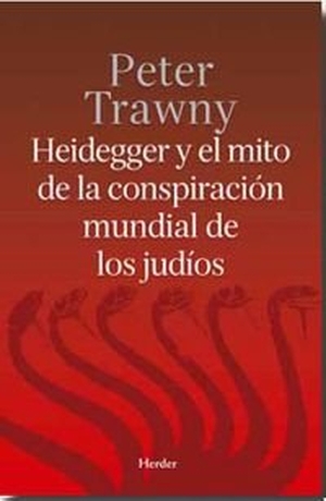 Trawny, Peter. Heidegger y el mito de la conspiración mundial de los judíos. Herder Editorial, 2015.
