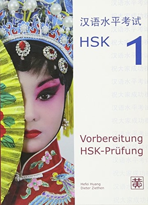 Huang, Hefei / Dieter Ziethen. Vorbereitung HSK-Prüfung. HSK 1. Hefei Huang Verlag GmbH, 2018.