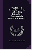 The Effect of Externally set Goals on Reaching Integrative Agreements in Competitive Markets