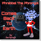 Phrebbel The Phrongol Comes Back To Earth