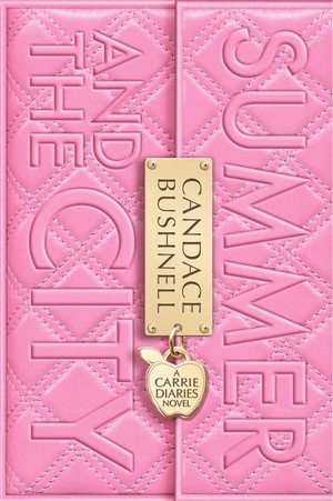Bushnell, Candace. Summer and the City. HarperCollins, 2012.