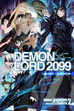 Murasaki, Daigo. Demon Lord 2099, Vol. 2 (Light Novel) - Cybermagic City Akihabara. Yen Press, 2022.