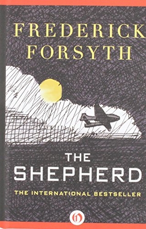 Forsyth, Frederick. The Shepherd. Open Road Integrated Media, Inc., 2014.