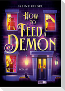 How to Feed a Demon
