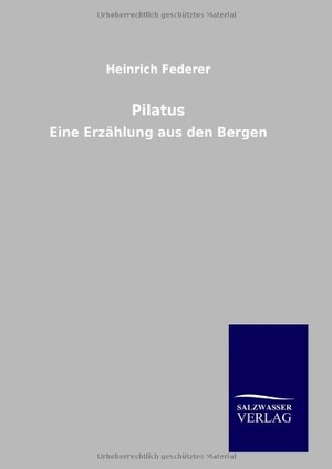 Federer, Heinrich. Pilatus - Eine Erzählung aus den Bergen. Outlook, 2014.