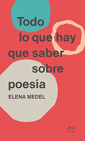 Medel, Elena. Todo lo que hay que saber sobre poesía. Editorial Ariel, 2018.