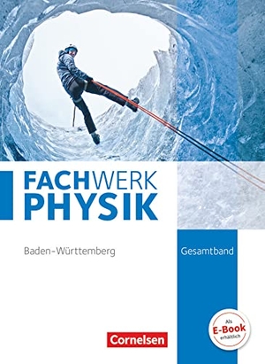 Fallscheer, Herbert / Missale, Bettina et al. Fachwerk Physik Gesamtband - Realschule Baden-Württemberg - Schülerbuch. Cornelsen Verlag GmbH, 2016.