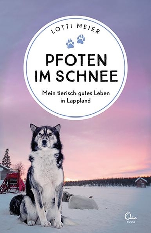 Meier, Lotti. Pfoten im Schnee - Mein tierisch gutes Leben in Lappland. Eden Books, 2020.