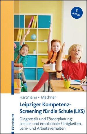 Hartmann, Blanka / Andreas Methner. Leipziger Kompetenz-Screening für die Schule (LKS) - Diagnostik und Förderplanung: soziale und emotionale Fähigkeiten, Lern- und Arbeitsverhalten. Reinhardt Ernst, 2022.