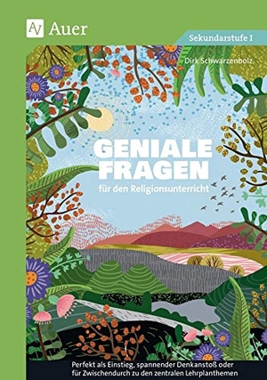 Schwarzenbolz, Dirk. Geniale Fragen für den Religionsunterricht - Perfekt als Einstieg, spannender Denkanstoß oder für Zwischendurch zu den zentralen Lehrplanthemen (8. bis 10. Klasse). Auer Verlag i.d.AAP LW, 2022.