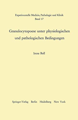 Boll, I.. Granulocytopoese unter physiologischen und pathologischen Bedingungen. Springer Berlin Heidelberg, 1966.