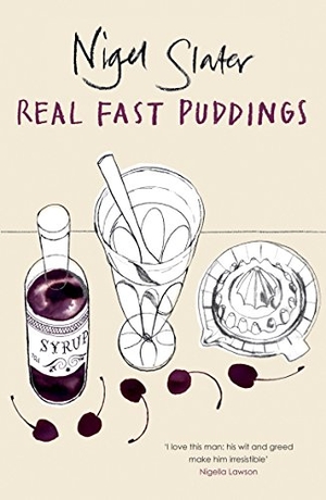 Slater, Nigel. Real Fast Puddings. Penguin Books Ltd, 2006.