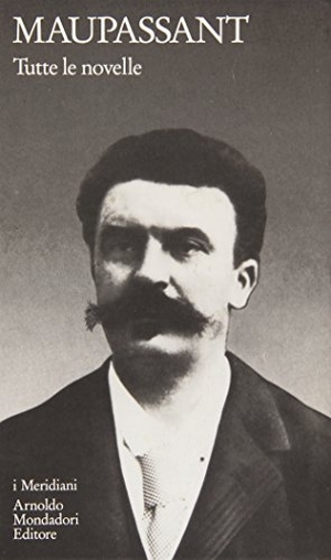 Maupassant, Guy de. Tutte le novelle. Vol. 1. Mondadori, 1993.