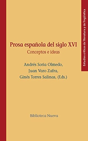 Soria Olmedo, Andrés. Prosa española del siglo XVI : conceptos e ideas. Biblioteca Nueva, 2016.