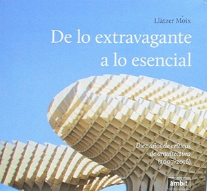 Moix, Llàtzer. De lo extravagante a lo esencial. Àmbit Serveis Editorials, S.A., 2017.