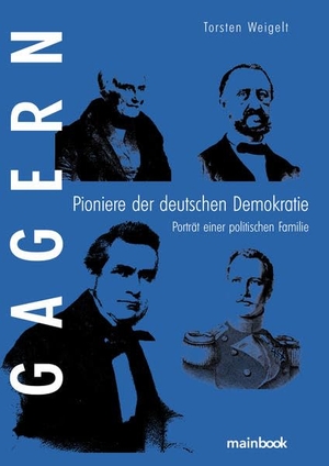 Weigelt, Torsten. Gagern. Pioniere der deutschen Demokratie - Porträt einer politischen Familie. Mainbook Verlag, 2022.