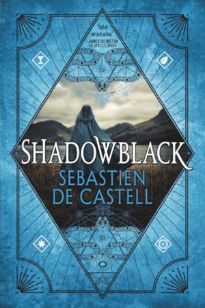 de Castell, Sebastien. Shadowblack. Hachette Book Group USA, 2018.