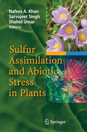 Khan, Nafees A. / Shahid Umar et al (Hrsg.). Sulfur Assimilation and Abiotic Stress in Plants. Springer Berlin Heidelberg, 2010.