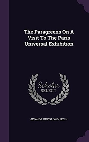 Ruffini, Giovanni / John Leech. The Paragreens On A Visit To The Paris Universal Exhibition. Touchladybirdlucky Studios, 2016.