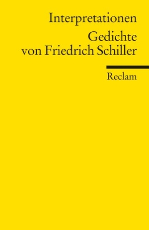 Schiller, Friedrich von. Interpretationen. Gedichte von Friedrich Schiller. Reclam Philipp Jun., 1996.