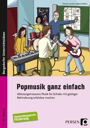 Loscher, Thomas / Johanna Elhaus. Popmusik ganz einfach - Altersangemessene Musik für Schüler mit geistiger Behinderung erfahrbar machen (5. bis 10. Klasse). Persen Verlag i.d. AAP, 2017.