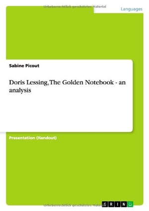 Picout, Sabine. Doris Lessing, The Golden Notebook - an analysis. GRIN Publishing, 2013.