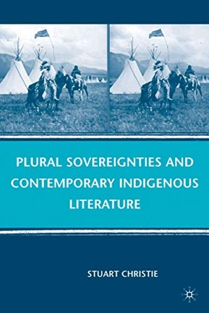 Christie, S.. Plural Sovereignties and Contemporary Indigenous Literature. Palgrave Macmillan US, 2009.