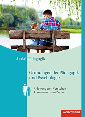 Lahmer, Karl / Böhm, Regine et al. Grundlagen der Pädagogik  und Psychologie. Schulbuch - Anleitungen zum Verstehen - Anregungen zum Denken. Westermann Berufl.Bildung, 2017.