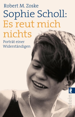 Zoske, Robert M.. Sophie Scholl: Es reut mich nichts - Porträt einer Widerständigen. Ullstein Taschenbuchvlg., 2021.